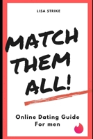 Match Them All: The Online Dating Guide You Absolutely Need B0BPGMWDCN Book Cover