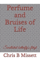 Perfume and Bruises of Life: Swallotail butterfly's flihgt B092P6WR4K Book Cover