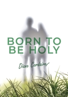 Born to be Holy 099437402X Book Cover