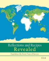 Reflections and Recipes Revealed: Experience the Taste of Sweet Success 1491719400 Book Cover