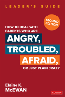 How to Deal With Parents Who Are Angry, Troubled, Afraid, or Just Plain Crazy 1412904447 Book Cover