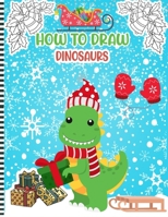 How to Draw Dinosaurs: Dinosaurs Activity Book For Kids - a Fun Illustrations to Practice & Learn Doodling & Drawing Skills .. Cute Gift Idea B08QWBZB1V Book Cover