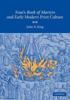 Foxe's 'Book of Martyrs' and Early Modern Print Culture 0521863813 Book Cover