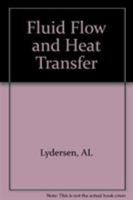 Fluid Flow and Heat Transfer 0471996963 Book Cover