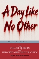 A Day Like No Other: The Saga of Hussein and History's Greatest Tragedy B0CCCX84H4 Book Cover