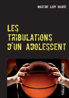 Les tribulations d'un adolescent 2322015997 Book Cover