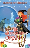 The Witch Who Killed Christmas: A Wonky Inn Christmas Cozy Mystery Special 1705438431 Book Cover