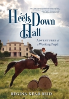 Heels Down Hall: Adventures of a Working Pupil B09W8FNK7F Book Cover