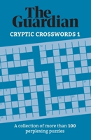 Guardian: Cryptic Crosswords : A Collection of 200 Perplexing Puzzles 1787396924 Book Cover