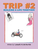 Trip #2: Building a Life Together 1496901797 Book Cover