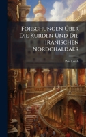Forschungen Ã ber Die Kurden Und Die Iranischen Nordchaldäer (German Edition) 1023901064 Book Cover