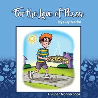 For The Love Of Pizza: The Story of a Boy & His Love of Pizza 1984002430 Book Cover