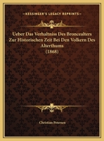 Ueber Das Verhaltniss Des Broncealters Zur Historischen Zeit Bei Den Volkern Des Alterthums 1169447147 Book Cover