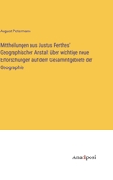 Mittheilungen aus Justus Perthes' Geographischer Anstalt über wichtige neue Erforschungen auf dem Gesammtgebiete der Geographie 3382028751 Book Cover