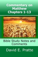 Commentary on Matthew Chapters 1-13: Bible Study Notes and Comments 1793860068 Book Cover