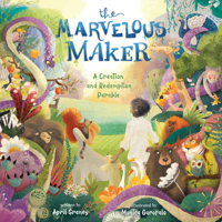 The Marvelous Maker: A Creation and Redemption Parable 1430070323 Book Cover