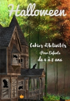 Halloween - Cahier d'Activités Pour Enfants de 4 à 8 ans: Labyrinthes - Tracer des lignes - Activités créatives - Découpage d'Halloween - Chanson d'Ha B08GV911Q7 Book Cover