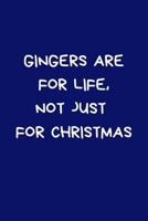 Gingers Are For Life, Not Just For Christmas: Secret Santa Gifts For Coworkers Novelty Christmas Gifts for Colleagues Funny Naughty Rude Gag Notebook/Journal for Women Men Silly Office Writing Station 1710283009 Book Cover