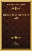 Reflexions on the Actor's Art 1417967005 Book Cover