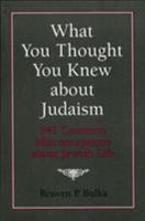 What You Thought You Knew About Judaism: 341 Common Misconceptions About Jewish Life 0876688679 Book Cover