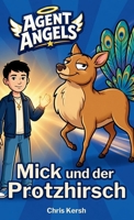 Mick und der Protzhirsch: Ein christliches Kinderbuch über Angeben, Teamgeist und Bescheidenheit | Agent Angels Band 3 | Zum Selberlesen für 7-8 Jahre (German Edition) 3694340505 Book Cover