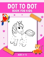 DOT TO DOT BOOK FOR KIDS AGES 4-12: Challenging and fun dot to dot puzzle book for girls kids teens ages 4-8 8-12. Dot to dot with Alphabet and number ... book for kids) activity book for gifts null Book Cover