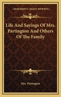 Life And Sayings Of Mrs. Partington And Others Of The Family 0548457883 Book Cover