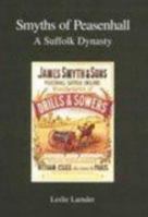 Smyths of Peasenhall: A Suffolk Dynasty 0953706613 Book Cover