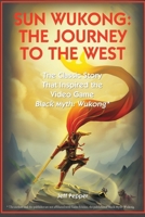 Sun Wukong: The Journey to the West:: The Classic Story That Inspired the Video Game Black Myth: Wukong 1959043544 Book Cover