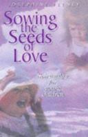 Sowing the Seeds of Love: Spirituality for Young Children 0745939112 Book Cover
