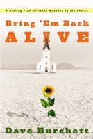 Bring 'Em Back Alive: A Healing Plan for those Wounded by the Church 157856798X Book Cover