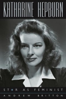 Katharine Hepburn: Star As Feminist 0289801397 Book Cover
