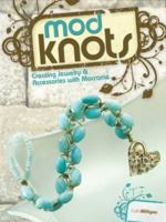 Mod Knots: Creating Jewelry and Accessories with Macrame 1600611443 Book Cover