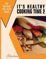 It's Healthy Cooking Time 2: Yes! The Food Still Taste Good! 1537441981 Book Cover