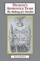 Dickens's Apprentice Years: The Making of a Novelist 1911454811 Book Cover