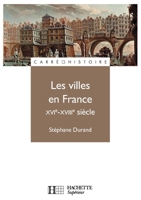 Les villes en France - XVIe - XVIIIe siècle 201145753X Book Cover