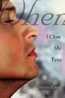 When I Close My Eyes 0595438474 Book Cover