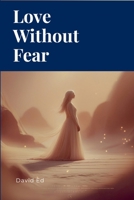 Love Without Fear 8456174084 Book Cover