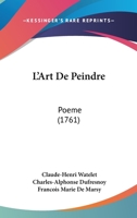 L'Art De Peindre: Poeme (1761) 1104097184 Book Cover