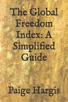 The Global Freedom Index: A Simplified Guide B0FN8FN4JD Book Cover