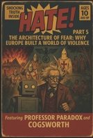 The Hazardous History of HATE!: Part 5: The Architecture of Fear - Why Europe Built a World of Violence B0H98NXTQJ Book Cover