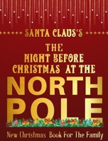 Santa Claus's The Night Before Christmas Day At The North Pole: Christmas Books B0H1KFDB1S Book Cover