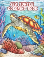 Sea Turtle Coloring Book B0C9K6M1HB Book Cover