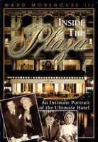 Inside the Plaza: An Intimate Portrait of the Ultimate Hotel 1557834687 Book Cover