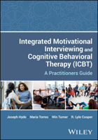 Integrated Motivational Interviewing and Cognitive Behavioral Therapy (IBCT): A Practitioners Guide 1394241925 Book Cover