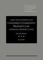 Cases and Materials on California Community Property Law: Marriage, Property, Code, 11th 0314283722 Book Cover