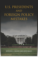 U.S. Presidents and Foreign Policy Mistakes 0804774994 Book Cover
