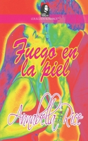 Fuego en la piel (Colección Romance) (Spanish Edition) 1619515431 Book Cover