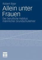 Allein Unter Frauen: Der Berufliche Habitus Mannlicher Grundschullehrer 3531174525 Book Cover