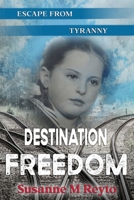 Destination Freedom: Escape from Tyranny 0944581021 Book Cover